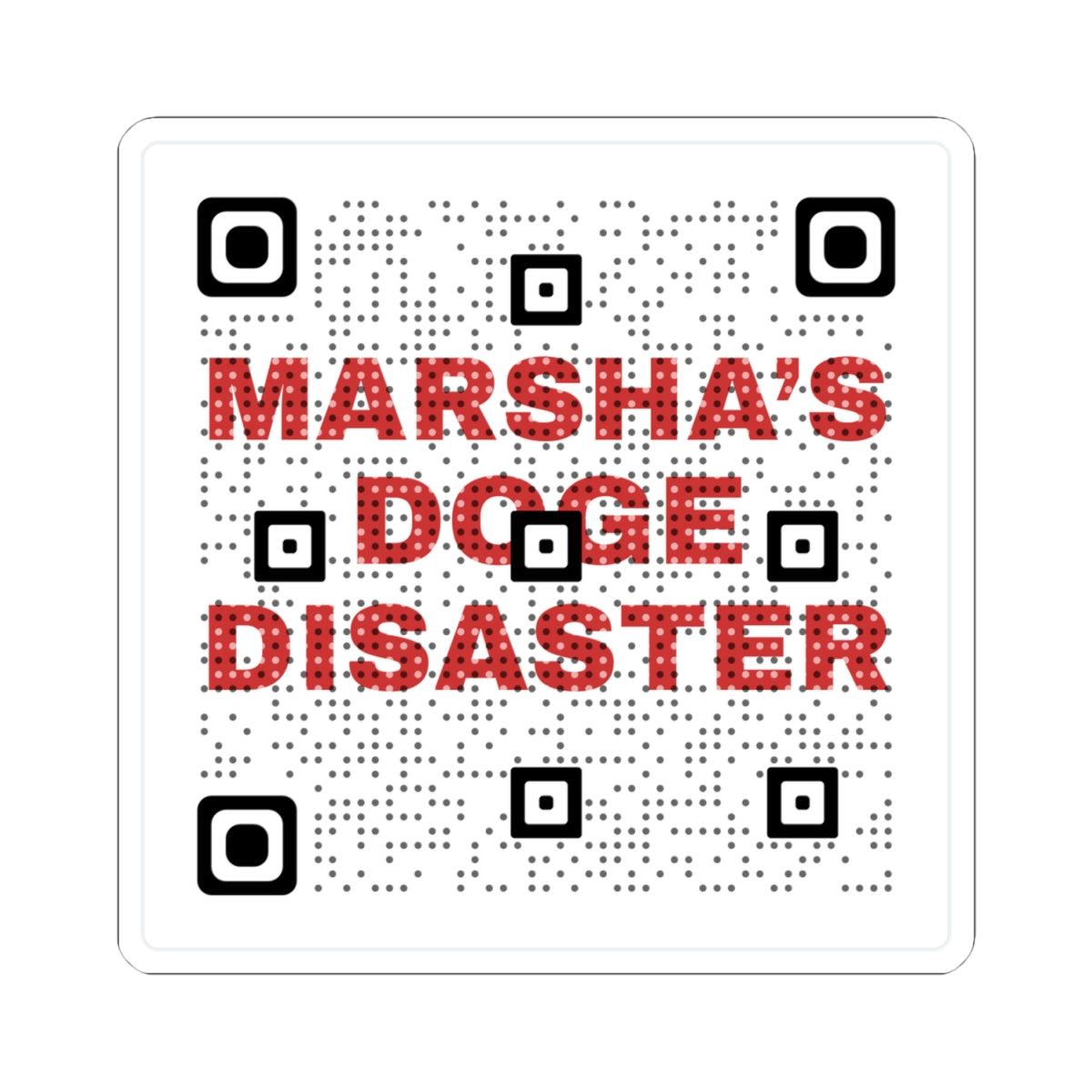 Kiss-Cut Sticker — "Marsha's Doge Disaster" QR Code Design
