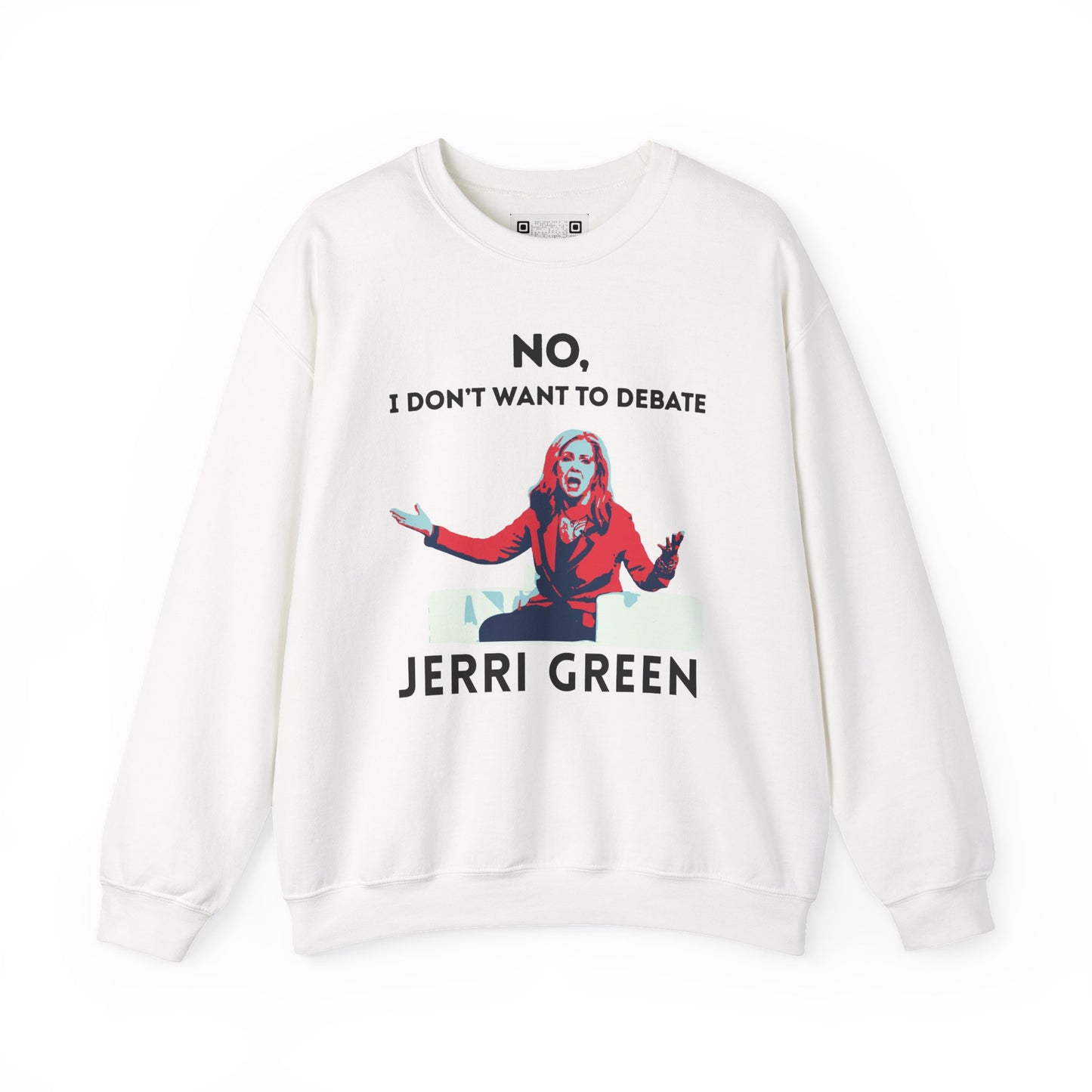 White sweatshirt with a Marsha Blackburn graphic and text 'No, I don't want to debate Jerri Green' in black.