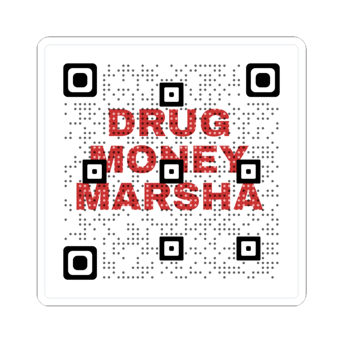 Kiss-Cut Sticker — 'DRUG MONEY MARSHA' QR Code Square Sticker