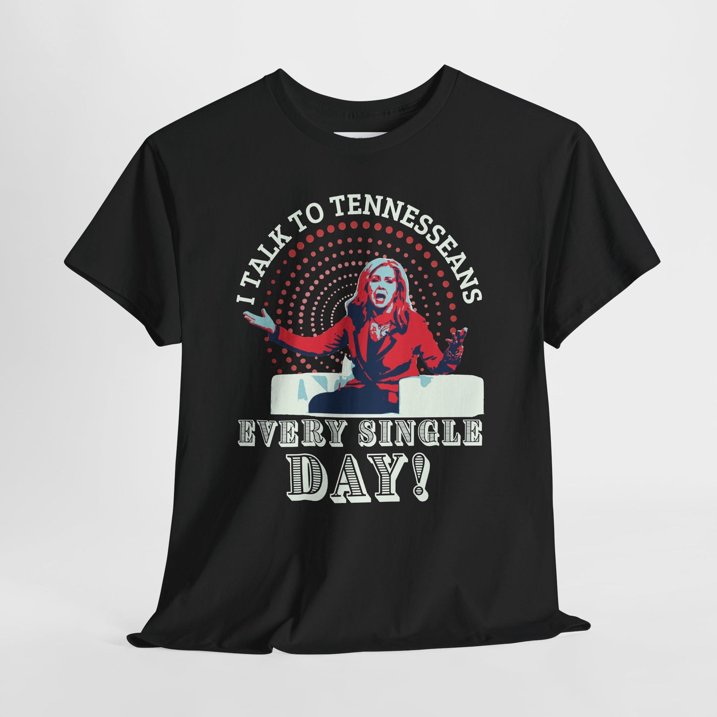 “I Talk to Tennesseans Every Single Day” Anti-Marsha Blackburn T-Shirt