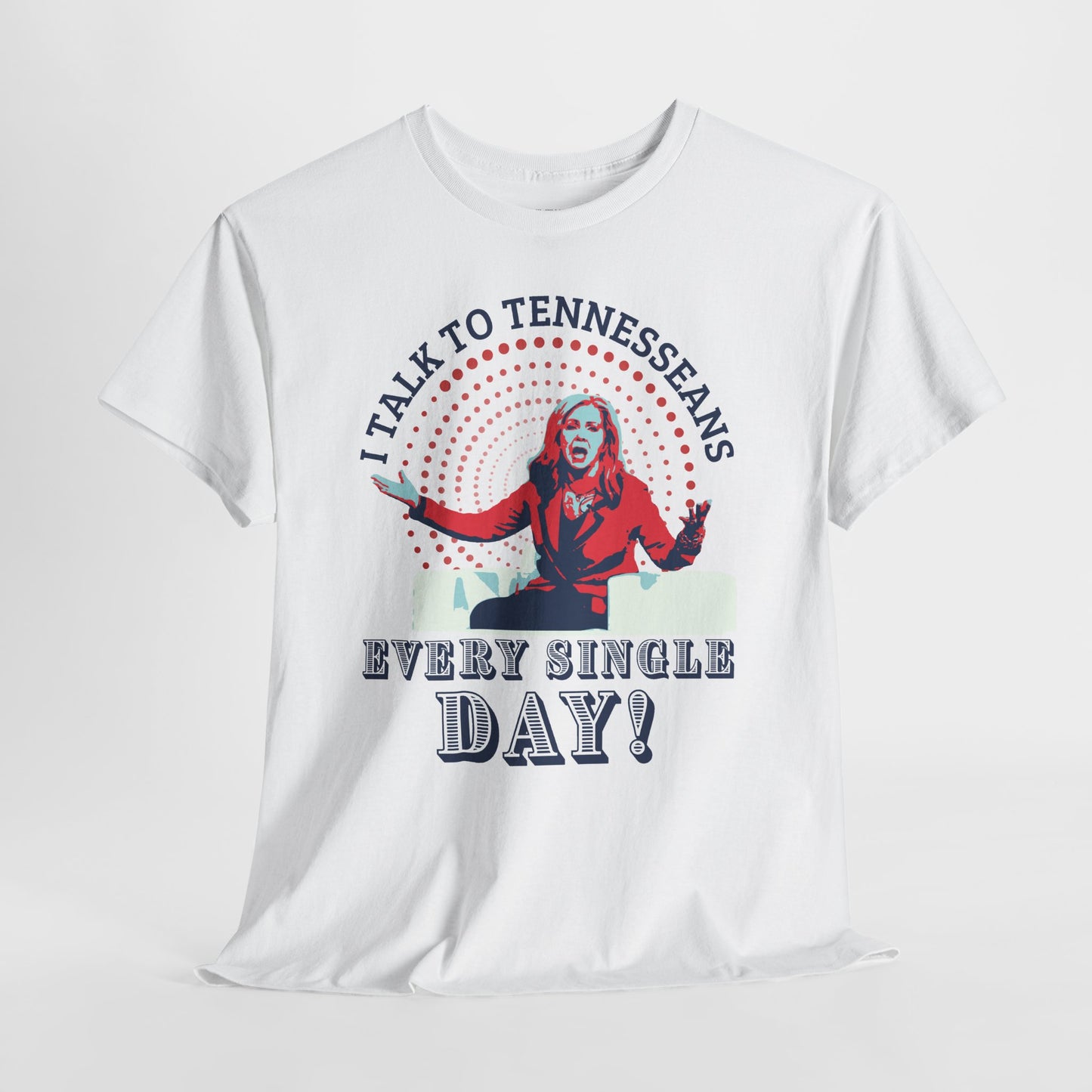 “I Talk to Tennesseans Every Single Day” Anti-Marsha Blackburn T-Shirt