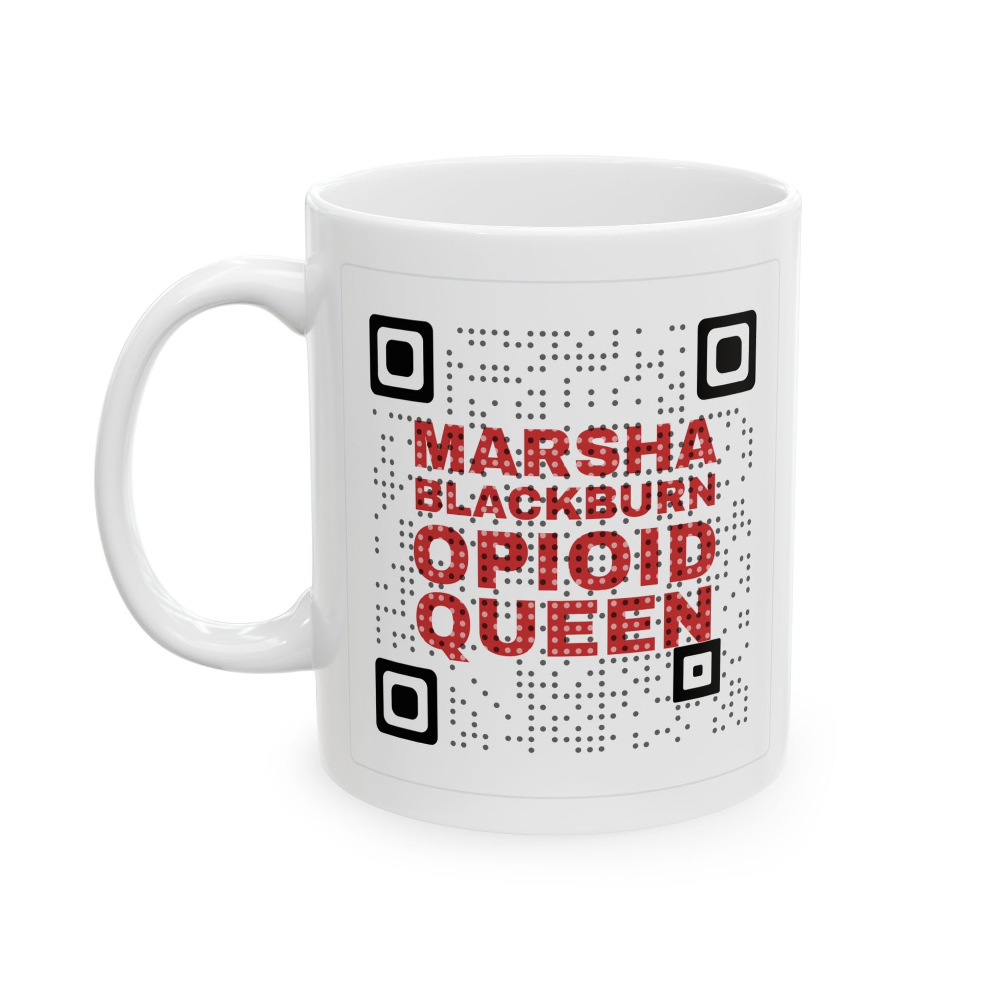 White mug with a QR code that says 'Marsha Blackburn Opioid Queen' in red letters on a white background