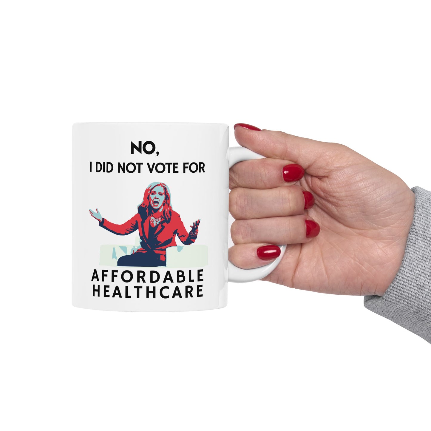 “Didn't Vote for Affordable Healthcare” Funny Political Ceramic Mug