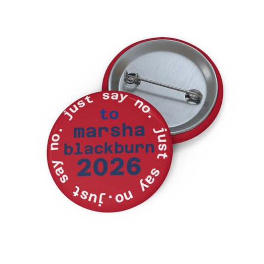 “JUST SAY NO TO MARSHA BLACKBURN” Button - TN 2026 Governor Election Pin